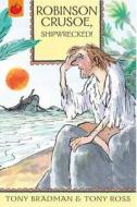 Robinson Crusoe, Shipwrecked! di Tony Bradman edito da Hachette Children's Books