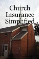 Church Insurance Simplified di Peter Petroski edito da Lulu.com