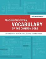 Teaching the Critical Vocabulary of the Common Core: 55 Words That Make or Break Student Understanding di Marilee Sprenger edito da ASSN FOR SUPERVISION & CURRICU