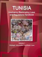 Tunisia Insolvency (Bankruptcy) Laws and Regulations Handbook Volume 1 Strategic Information and Basic Laws di Inc Ibp edito da INTL BUSINESS PUBN