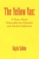 The Yellow Van di Gayle Sabbe edito da Xlibris Corporation