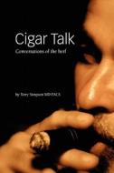 Cigar Talk: Conversations of the Herf di Terry Simpson MD Fac edito da Booksurge Publishing