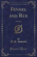 Fennel And Rue di W D Howells edito da Forgotten Books
