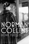 Bond Street Story di Norman Collins edito da BLOOMSBURY 3PL