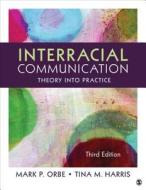 Interracial Communication di Mark P. Orbe edito da SAGE Publications, Inc