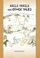 Rails Trails And Other Tales di Meynardie Blanchard edito da Xlibris Corporation