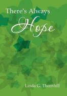 There's Always Hope di Linda G. Thornhill edito da Xlibris