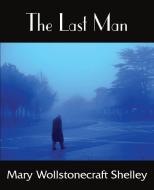 The Last Man di Mary Wollstonecraft Shelley edito da Bottom of the Hill Publishing