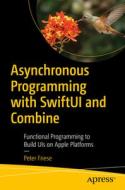 Asynchronous Programming With SwiftUI And Combine di Peter Friese edito da APress