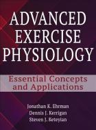 Advanced Exercise Physiology di Jonathan Ehrman, Dennis Kerrigan, Steven Keteyian edito da Human Kinetics