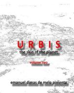 Urbis - The Skin of the Planet di Emanuel Dimas De Melo Pimenta edito da Createspace