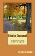 Life in General: An American Woman Reflects on Midlife in the 21st Century di Becca Rowan edito da Createspace