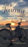 Jill's Journey di Jill Robinson edito da Balboa Press