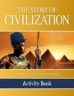 The Story of Civilization Activity Book: Volume I - The Ancient World di Tan Books edito da TAN BOOKS & PUBL