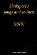 Shakspere's Songs and Sonnets (1870) di Iacob Adrian edito da Createspace