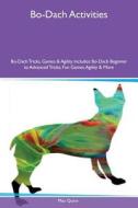 Bo-Dach Activities Bo-Dach Tricks, Games & Agility Includes di Max Quinn edito da Global Pet Care International