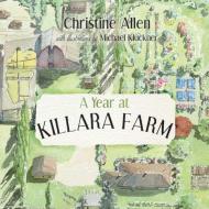 A Year at Killara Farm di Christine Allen edito da HARBOUR PUB