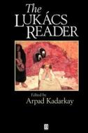 The Lukacs Reader di Georg Lukacs, Kadarkay edito da Blackwell Publishers