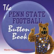 The Penn State Football Button Book di Martin Ford, Russell Ford edito da TRIUMPH BOOKS