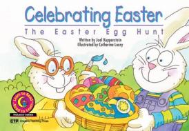 Celebrating Easter: The Easter Egg Hunt di Joel Kupperstein edito da Creative Teaching Press