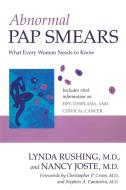 Abnormal Pap Smears: What Every Woman Needs to Know di Lynda Rushing, Nancy Joste edito da PROMETHEUS BOOKS