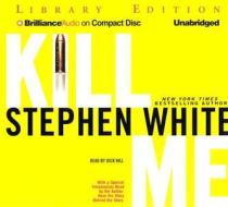 Kill Me di Stephen White edito da Brilliance Audio