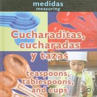 Cucharaditas, Cucharadas y Tazas/Teaspoons, Tablespoons, And Cups = Teaspoons, Tablespoons, and Cups di Holly Karapetkova edito da Rourke Publishing (FL)
