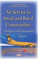 Air Service to Small and Rural Communities edito da Nova Science Publishers Inc