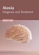 Ataxia: Diagnosis and Treatment edito da AMERICAN MEDICAL PUBLISHERS