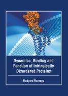 Dynamics, Binding and Function of Intrinsically Disordered Proteins edito da FOSTER ACADEMICS