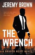 The Wrench di Jeremy Brown edito da Wolfpack Publishing LLC