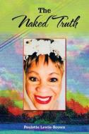 The Naked Truth di Paulette Lewis-Brown edito da Authorhouse