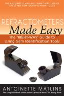 Refractometers Made Easy: The "right-Way" Guide to Using Gem Identification Tools di Antoinette Matlins edito da GEMSTONE PR