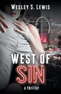 West Of Sin: A Thriller di WESLEY S. LEWIS edito da Lightning Source Uk Ltd