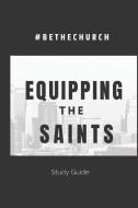 Equipping The Saints di Stephen Ross, Amy Ross edito da BeTheChurch Ministry Inc.