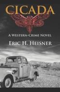 Cicada: a western-crime novel di Eric H. Heisner edito da BOOKBABY