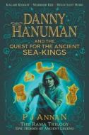 Danny Hanuman and the Quest for the Ancient Sea Kings di P J Annan edito da SILVERLAKE PUBLISHING