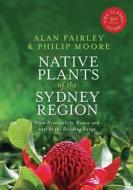 Native Plants of the Sydney Region: From Newcastle to Nowra and West to the Dividing Range di Alan Fairley, Philip Moore edito da ALLEN & UNWIN