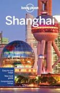Lonely Planet Shanghai di Lonely Planet, Damian Harper, Min Dai edito da Lonely Planet Publications Ltd