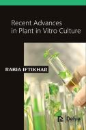 Recent Advances in Plant in Vitro Culture di Rabia Iftikhar edito da Delve Publishing