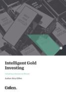 Intelligent Gold Investing (including a section on Bitcoin) 2e / 2023 di Rory Gillen edito da Oak Tree Press