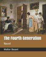 4TH GENERATION di Walter Besant edito da INDEPENDENTLY PUBLISHED