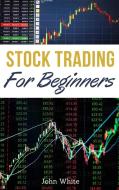 Stock Trading for Beginners - 2 Books in 1 di John White edito da My Publishing Empire ltd