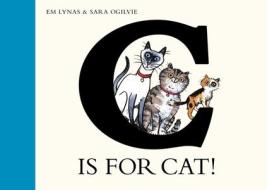 C Is For Cat di Em Lynas edito da Nosy Crow Ltd