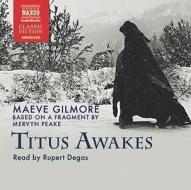 Titus Awakes di Maeve Gilmore, Mervyn Peake edito da Naxos Audiobooks