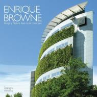 Enrique Browne: Bringing Nature Back to Architecture di Enrique Browne edito da ACC