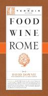 Food Wine Rome di David Downie edito da LITTLE BOOKROOM