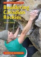 Bouldering In The Canadian Rockies di Marcus Norman edito da Rocky Mountain Books,canada