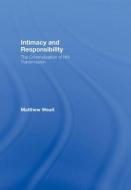Intimacy And Responsibility di Matthew Weait edito da Taylor & Francis Ltd