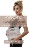 GASTRIC BAND HYPNOSIS FOR RAPID WEIGHT L di SANDRA PAULEN edito da LIGHTNING SOURCE UK LTD